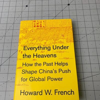 #23 Everything Under The Heavens by Howard W. French -Hardback Book