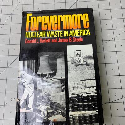 #70 Forevermore Nuclear Waste In America by Donald Barlett & James Steele- Hardback Book