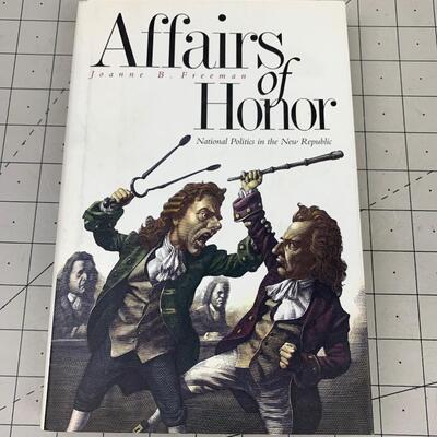 #120 Affairs of Honor by Joanne B. Freeman- Hardback Book