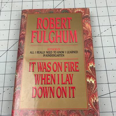 #213 It Was On Fire When I Lay Down On It By Robert Fulghum-Hardback Book