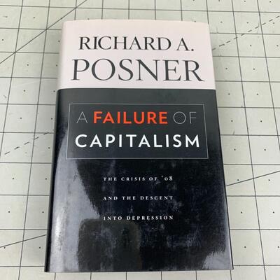 #226 A Failure of Capitalism by Richard A. Posner- Hardback Book