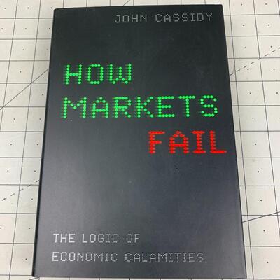 #227 How Markets Fail by John Cassidy- Hardback Book