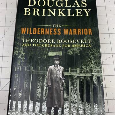 #235 The Wilderness Warrior Theodore Roosevelt & the Crusade For America by Douglas Brinkley - Hardback Book