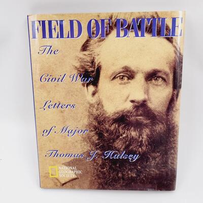 FIELD OF BATTLE - THE CIVIL WAR LETTERS OF MAJOR THOMAS J. HULSEY