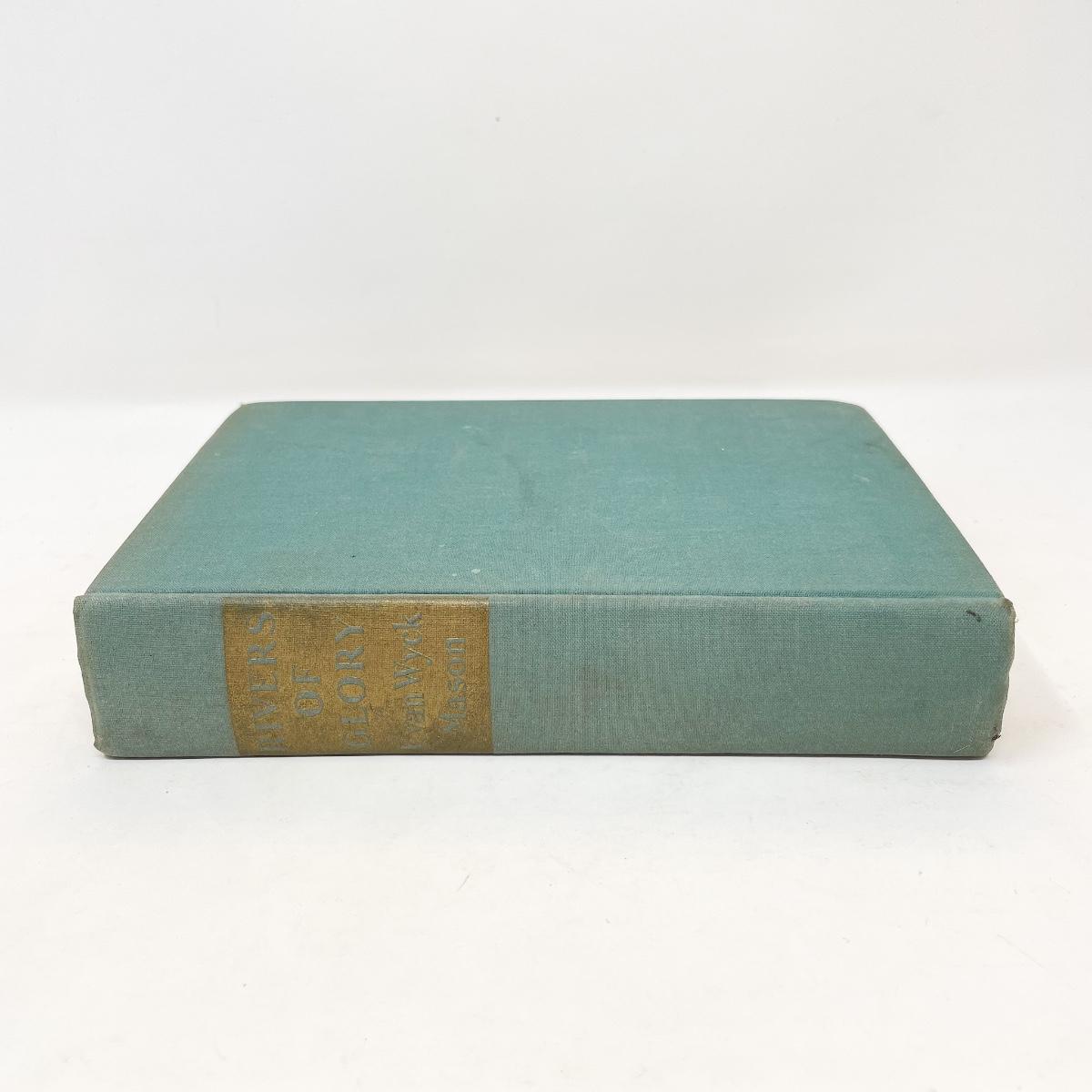 1942 “RIVERS OF GLORY” BY F. VAN WYCK MASON HARDBACK BOOK | EstateSales.org