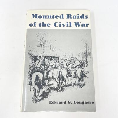 1975 "MOUNTED RAIDS OF THE CIVIL WAR" BY EDWARD G. LONGAERE HARDBACK BOOK