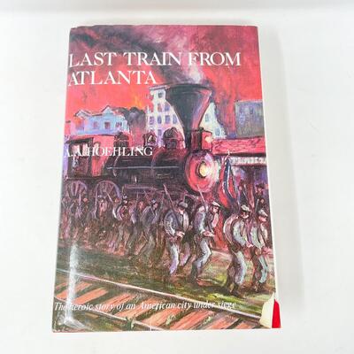 "LAST TRAIN FROM ATLANTA" BY A. A. HOEHLING HARDBACK BOOK