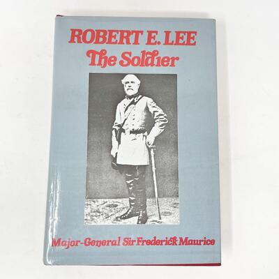 "ROBERT E. LEE: THE SOLIDER" BY MAJOR-GENERAL SIR FREDERICK MAURICE HARDBACK BOOK