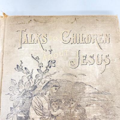 1890 â€œTALKS TO CHILDREN ABOUT JESUSâ€ BY G. E. MORTON HARDBACK BOOK
