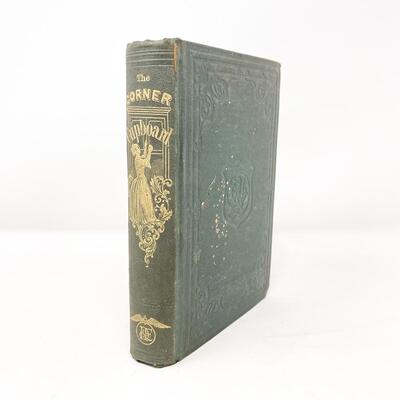 1800S â€œTHE CORNER CUPBOARD: OR FACTS FOR EVERYBODYâ€ HARDBACK BOOK