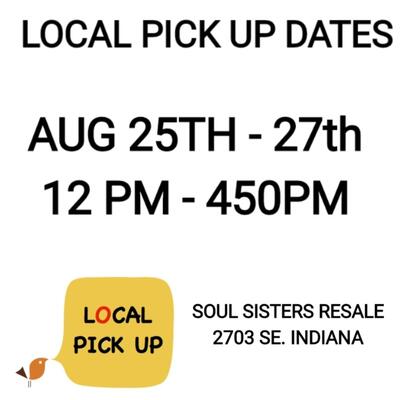 Local pick up will be AT our Soul Sisters Resale Store THURSDAY SAT following the sale - NO early birds - please use the sign up genius...