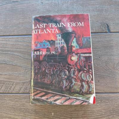 "LAST TRAIN FROM ATLANTA" BY A.A. HOEHLING HARDBACK BOOK