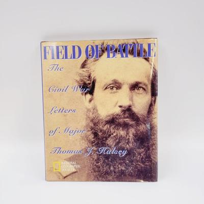 FIELD OF BATTLE - THE CIVIL WAR BATTLE LETTERS OF MANOR THOMAS J. HALSEY