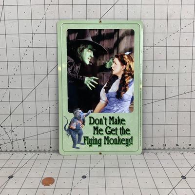 #35 Don't Make Me Get the Flying Monkey! Metal Sign