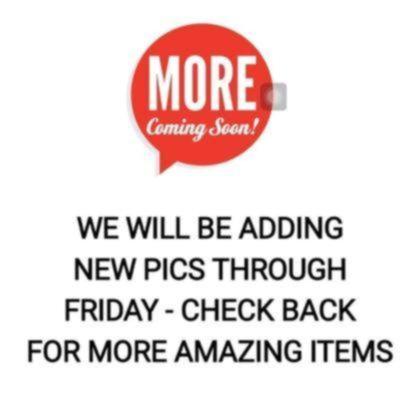 ITEMS WILL BE MOVING AROUND & MORE ADDED THROUGH FRIDAY
