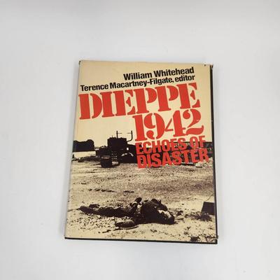 DIEPPE 1942 ECHOS OF DISASTER BY WILLIAM WHITEHEAD & TERENCE MCCARTNEY-FILGATE HARDBACK BOOK