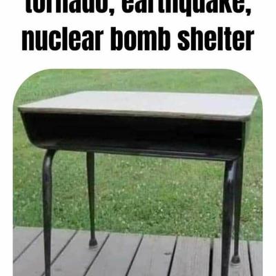 Gen X Tornato, Earthquake, & Nuclear Bomb shelter AKA School Desk