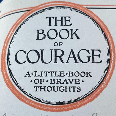 LITTLE BOOK OF COURAGE- BRAVE THOUGHTS c. 1924