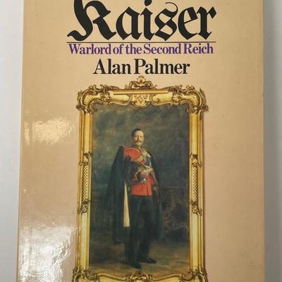 The Kaiser Warlord of the Second Reich, Alan Palmer