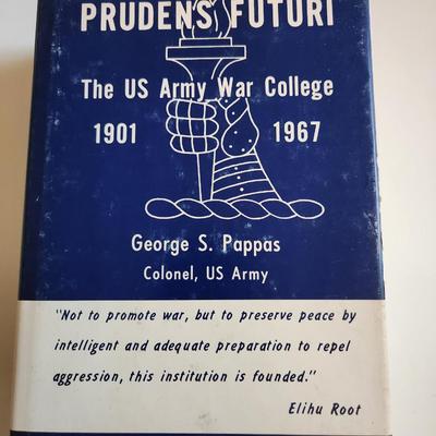 Prudens Futuri, The US Army War College 1901 - 1967 by Colonel Pappas - Autographed