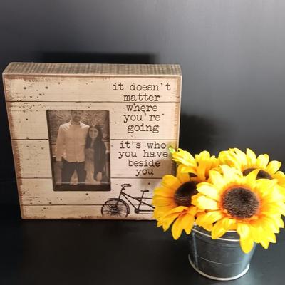 It doesn't matter where you're going it's who you have beside you photo frame with faux sunflowers.