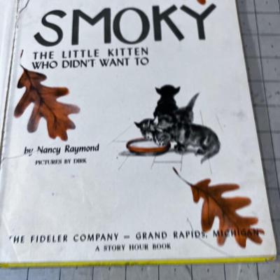 Antique Children's Book Titled SMOKEY, The Little Kitten Who Didn't Want too! 