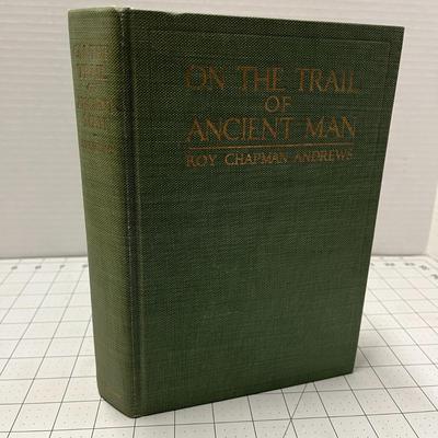 On the Trail of Ancient Man by Roy Chapman Andrews (1926)