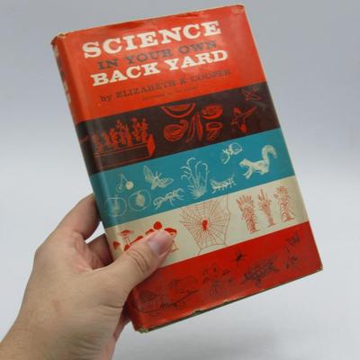 Science in Your Own Back Yard by Elizabeth Cooper Vintage Hardcover 1958