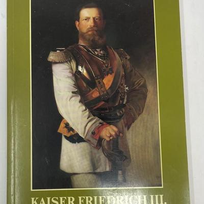 KAISER FREIDRICH III. (1831  1888). Ausstellung des Geheimmen  Staatsarchivs Preubishcher