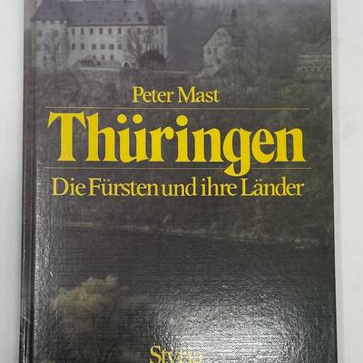 Peter Mast. THURINGEN Die Fursten und ihre Lander. Graz; Wein; Koln: Verlag Styria 1992