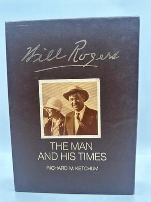 Will Rogers, The Man and His Time by Richard Ketchum, 1973
