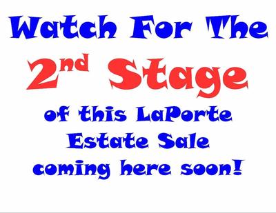 SECOND STAGE LaPORTE ESTATE SALE COMING HERE SOON!