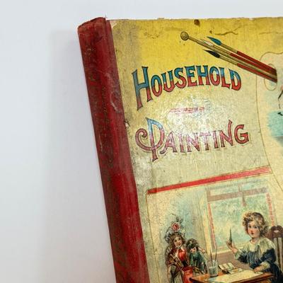 LOT 98: Antique Books: In the Child's World, Household Painting, Six Steps to Honor & More