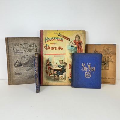LOT 98: Antique Books: In the Child's World, Household Painting, Six Steps to Honor & More