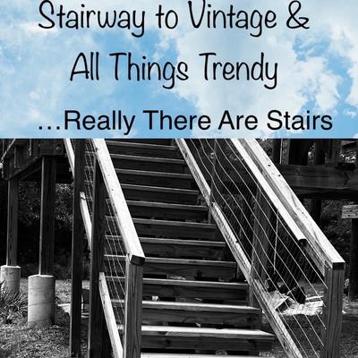 Stairway To Vintage & All Things Trendy