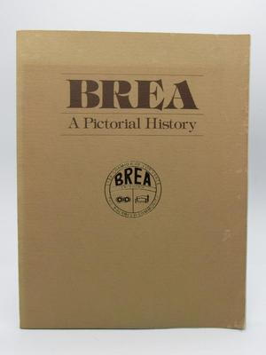 Brea A Pictorial History Brea Chamber of Commerce The Balanced Community Local History Reference Book