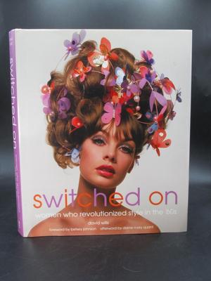 Switched On : Women Who Revolutionized Style in The 60s by David Wills hard cover