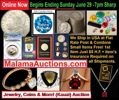 Go To: MalamaAuctions.com and see and bid on all items!