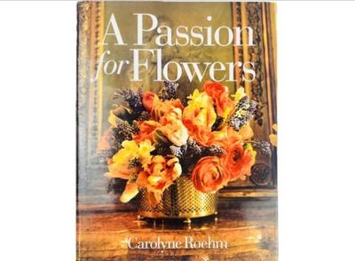 Hard Cover Coffee Table Book - Carolyn Roehm Passion For Flowers