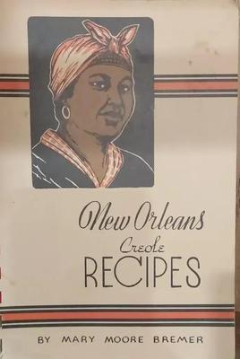 1932 NEW ORLEANS CREOLE RECIPIES BY MARY MOORE BREMER AND OTHER VINTAGE COOKBOOKS