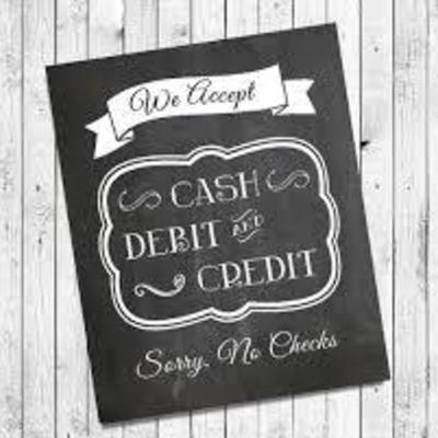 CASH CREDIT OR DEBIT - NO CHECKS!