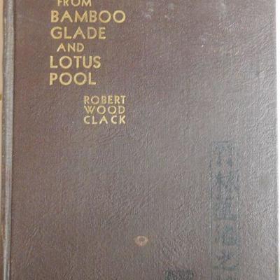 From Bamboo Glade and Lotus Pool - Signed by the Author Robert Wood Clack Copyright 1934