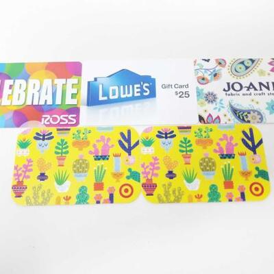 902	
2 Target, Ross, Lowes, And Joann Gift Cards
Target- $15 Ross- $25.84 Lowes- $25 Joann- $20