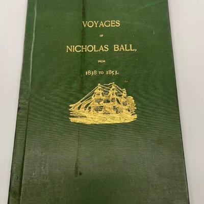 "Title: Voyages of Nicholas Ball from 1838-1853, A Tabulated Form with Notes. Together with a Summary of a Trip to Europe in 1888....