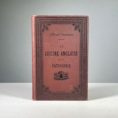 [SIGNED] ALFRED SUZANNE | La Cuisine Anglaise et la Patisserie, 1894 With dedication and authors signature.