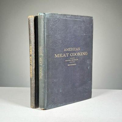 (2PC) MEAT COOKING BOOKS | Including: Hotel Meat Cooking, 1891, 5th ed. American Meat Cooking / Hotel Meat Cooking, Jessup Whitehead,...