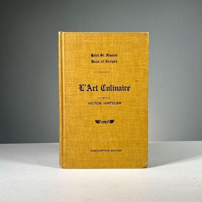 [FIRST EDITION] Lâ€™ART CULINAIRE | Chef Victor Hirtzler, San Francisco, 1910 Hotel St. Francis book of Recipeâ€™s and Model Menus...