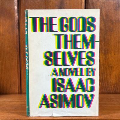 THE GODS THEMSELVES: A NOVEL BY ISAAC ASIMOV | A novel by Isaac Asimov, a hardcover copy with dust jacket, Doubleday & Company, Inc....