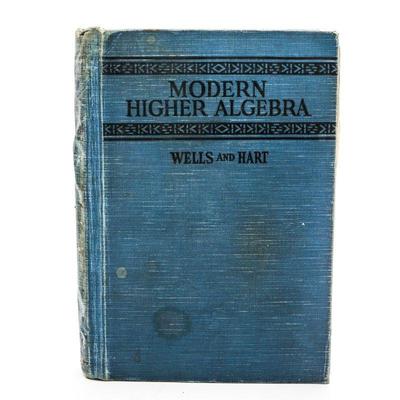 Vintage Text Book - Modern Higher Algebra by Wells and Hart - 1935