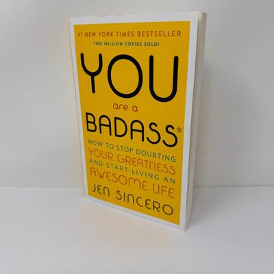 You Are a Badass: How to Stop Doubting Your Greatness and Start Living an Awesome Life by Jen Sincer